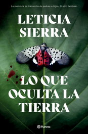 Lo que oculta la tierra, Leticia Sierra - PLANETA