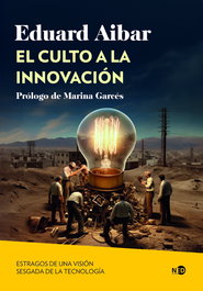 El culto a la innovación, Eduard Aibar - NEED EDICIONES