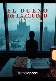 El dueño de la ciudad, Fran De La Torre - TERRA IGNOTA