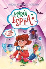 MONTENA, María Espía 1 - El robo del cristal mágico