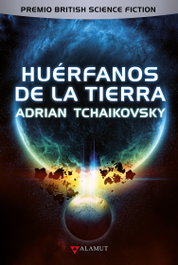 Huérfanos de la Tierra, Adrian Tchaikovsky - Alamut Bibliopolis Slu