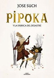 ALFAGUARA Pipoka y la Fábrica del Desastre