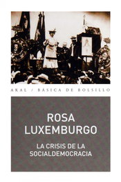 La crisis de la socialdemocracia, Rosa Luxemburgo - AKAL