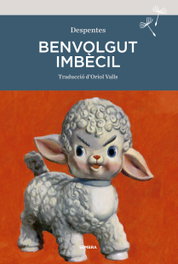 Benvolgut imbècil, Virginie Despentes - SEMBRA LLIBRES