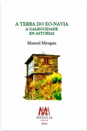 A Terra do Eo-Navia. A galeguidade en Asturias, Manuel Miragaia - MEDULIA