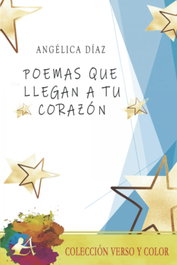 Poemas que llegan a tu corazón, Angelica Diaz - EDITORIAL ADARVE