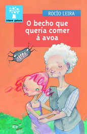 O becho que quería comer á avoa, Rocio Leira - GALAXIA
