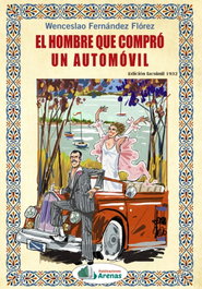 EL HOMBRE QUE COMPRÓ UN AUTOMÓVIL, Wenceslao Fernández Flórez - ARENAS