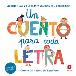 SM, Un cuento para cada letra. Aprende las 29 letras y sonidos del abecedario - Carmen Gil