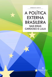 A Política Externa Brasileira nas Eras Cardoso e Lula, Joaquim Cadete - PRINCIPIA
