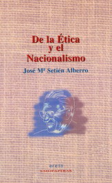 De la Ética y el Nacionalismo, José Mª Setién Alberro - EREIN EDITORIAL