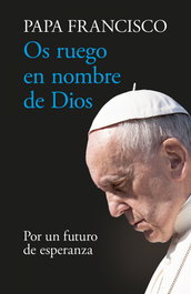 Os ruego en nombre de Dios, Papa Francisco - MENSAJERO