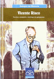 Vicente Risco. Escritor, etnógrafo e ideólogo del galeguismo, Olivia Rodríguez - IR INDO