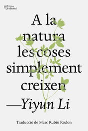 A la natura les coses simplement creixen, Yiyun Li - L'ALTRA EDITORIAL