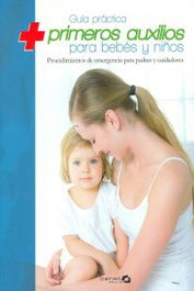 BAINET MEDIA, Guía práctica de primeros auxilios para bebés y niños