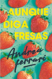 Aunque diga fresas, Andrea Ferrari - SM