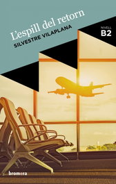 L'espill del retorn, Silvestre Vilaplana Barnés - BROMERA EDICIONS