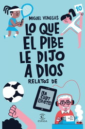 Lo que el Pibe le dijo a Dios, Miguel Venegas - ESPASA CALPE