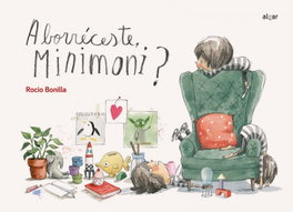 Aborreceste, minimoní?, Rocio Bonilla - Algar Editorial