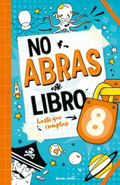 No abras este libro hasta que cumplas 8, Varios autores - Planeta Junior
