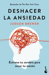 Deshacer la ansiedad, Judson Brewer - BOOKET
