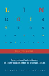 Caracterización lingüística de los procedimientos de creación léxica, Érika Vega Moreno - IBEROAMERICANA - VERVUERT