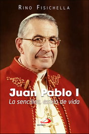 Juan Pablo I: La sencillez, estilo de vida, Rino Fisichella - SAN PABLO EDITORIAL