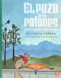 FONDO CULTURA ECONOMICA (FCE) El pozo de los ratones y otros cuentos al calor del fogón, Pascuala Corona - FONDO CULTURA ECONOMICA (FCE)