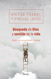 Búsqueda de Dios y sentido de la vida, Viktor Emil Frankl; Pinchas Lapide - HERDER