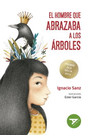 El hombre que abrazaba los árboles, Ignacio Sanz - EDELVIVES