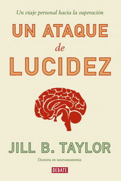 Un ataque de lucidez, Jill Taylor - DEBATE