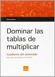 Dominar las tablas de multiplicar, Daniel Gabarro - BOIRA EDITORIAL