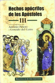 BIBL.AUTORES CRISTIANOS, Hechos apócrifos de los Apóstoles. III: Hechos de Felipe; Martirio de Pedro; Hechos de Andrés y Mateo; Martirio de Mateo; Hechos de Pedro y Pablo; Viajes y