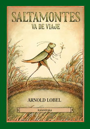 KALANDRAKA, Saltamontes va de viaje, Arnold Lobel - KALANDRAKA