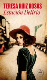Estación Delirio, Teresa Ruiz Rosas - RANDOM HOUSE
