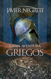 La gran aventura griegos, Javier Negrete - La Esfera de los Libros
