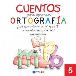 DYLAR EDICIONES, Cuentos ortografía 5 'p,b,m,n' - Cuentos para aprender ortografía