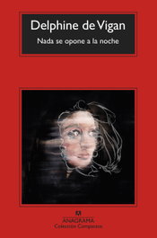 Nada se opone a la noche, Delphine de Vigan - ANAGRAMA