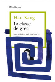 La classe de grec, Han Kang - LA MAGRANA