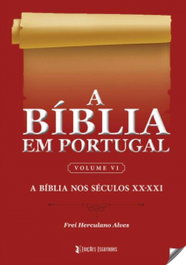 A BIBLIA EM PORTUGAL, Frei Herculano Alves - EDIÇOES ESGOTADAS