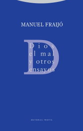 Dios, el mal y otros ensayos, Manuel Fraijo - TROTTA EDITORIAL