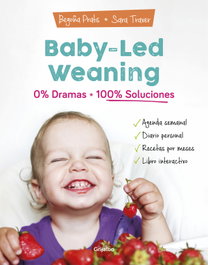 GRIJALBO, Baby-led weaning: 0% dramas, 100% soluciones - Begoña Prats