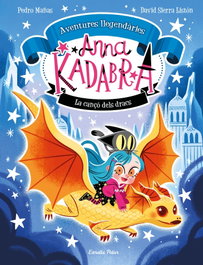 Anna Kadabra. Aventures llegendàries 2. La cançó dels dracs, Pedro Mañas - ESTRELLA POLAR