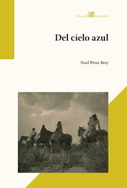 Del cielo azul, Noel Pérez Brey - VILLA DE INDIANOS