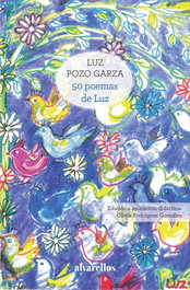 50 poemas de luz, Luz Pozo Garza - ALVARELLOS EDITORA