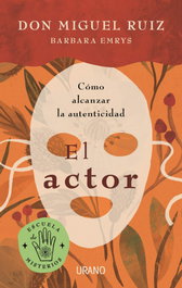 El actor, Don Miguel Ruiz - URANO EDITORIAL