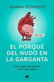 El porqué del nudo en la garganta, Gemma Despierto González - VERGARA