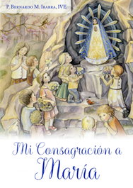 Mi Consagración a María, Bernardo María Ibarra - MAGTHAS