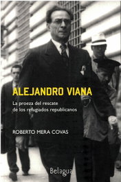 Alejandro Viana: Proeza rescate refugiados republicanos, Roberto Mera Covas - BELAGUA