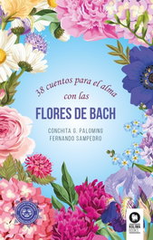 38 Cuentos para el alma con las Flores de Bach, Conchita Palomino y Fernando Sampedro - KOLIMA
